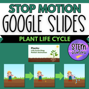 Digital Stop Motion – Plant Life Cycle Animation for Google Slides